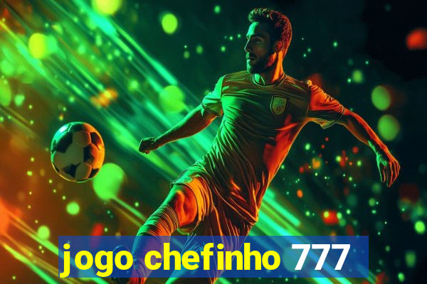 jogo chefinho 777